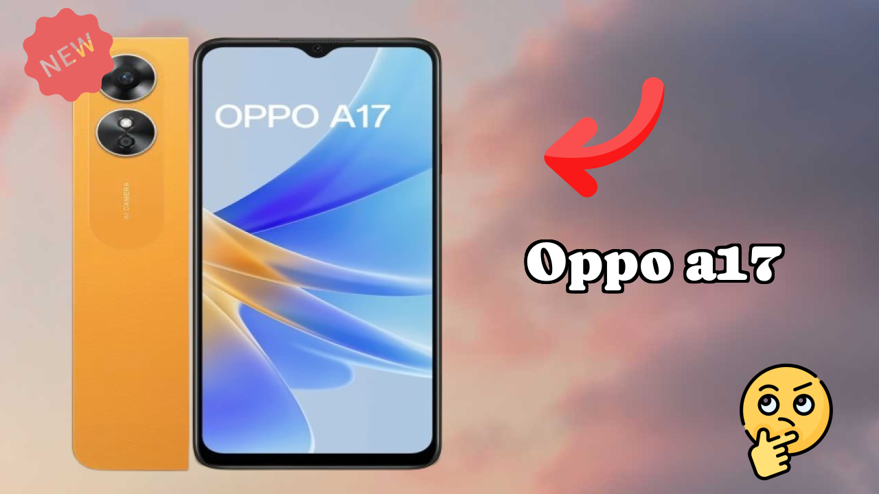 OPPO A17 Detailed Review 2026 – What’s New This Year?
