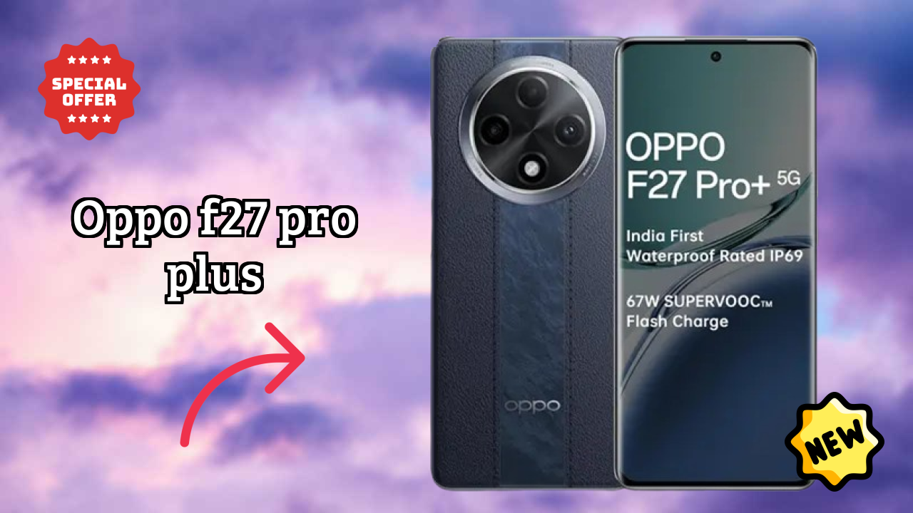 OPPO F27 Pro Plus Display Quality: AMOLED Explained