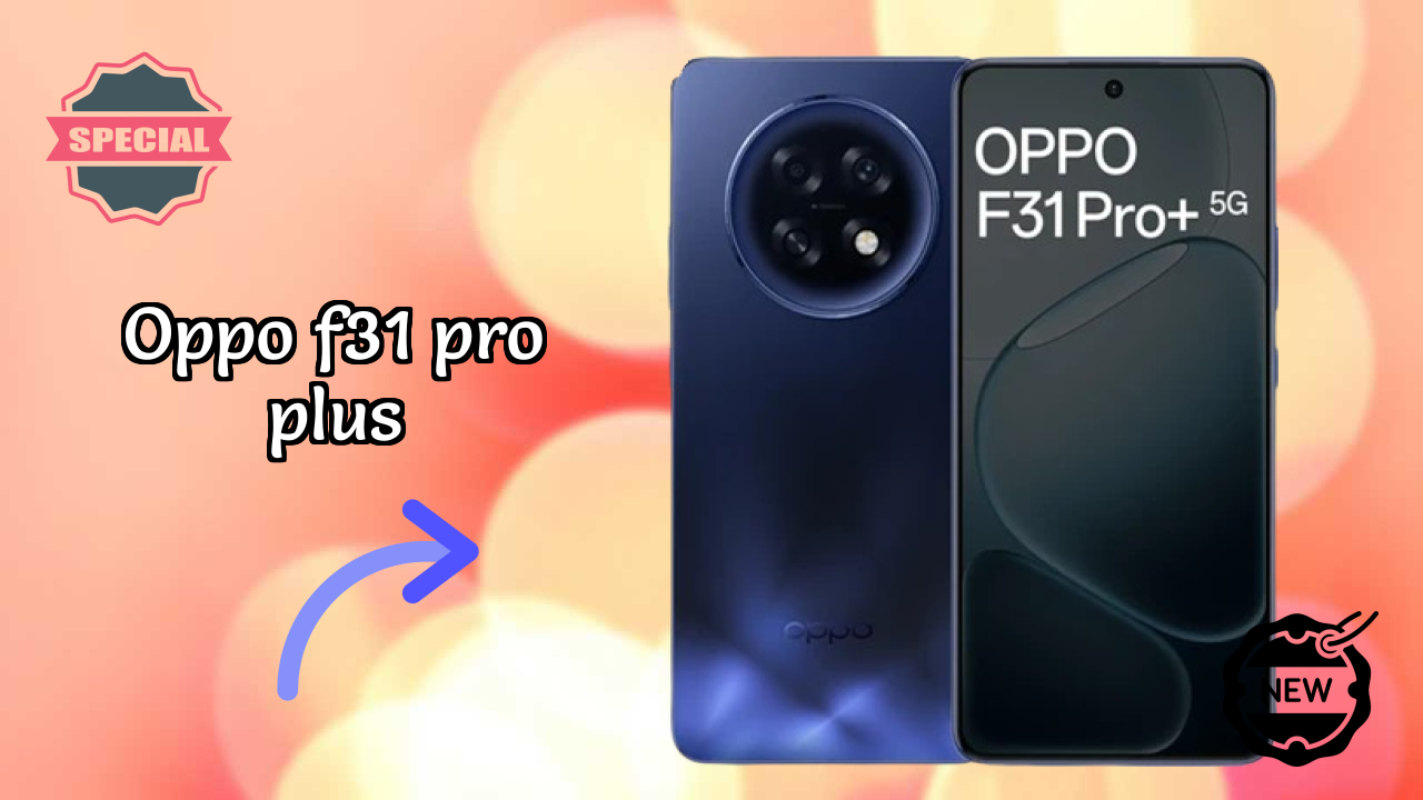 2026 OPPO F31 Pro Plus: Best And High quolity Smart Phone 