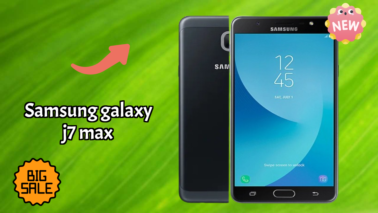 Samsung Galaxy J7 Max 2026: Latest Model Review and Fetchers