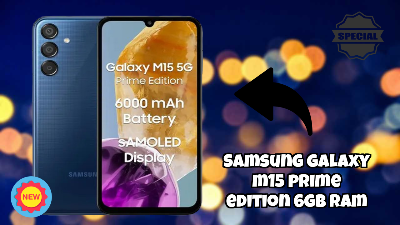 Samsung Galaxy M15 Prime Edition 6GB RAM 2026 Best Features Explained
