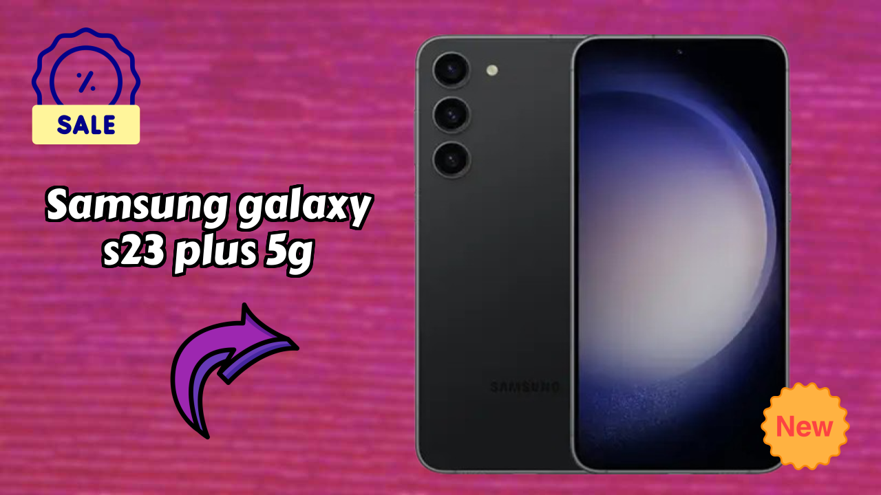 Samsung Galaxy S23 Plus 5G at ₹94,999 - Best Features Highlighted