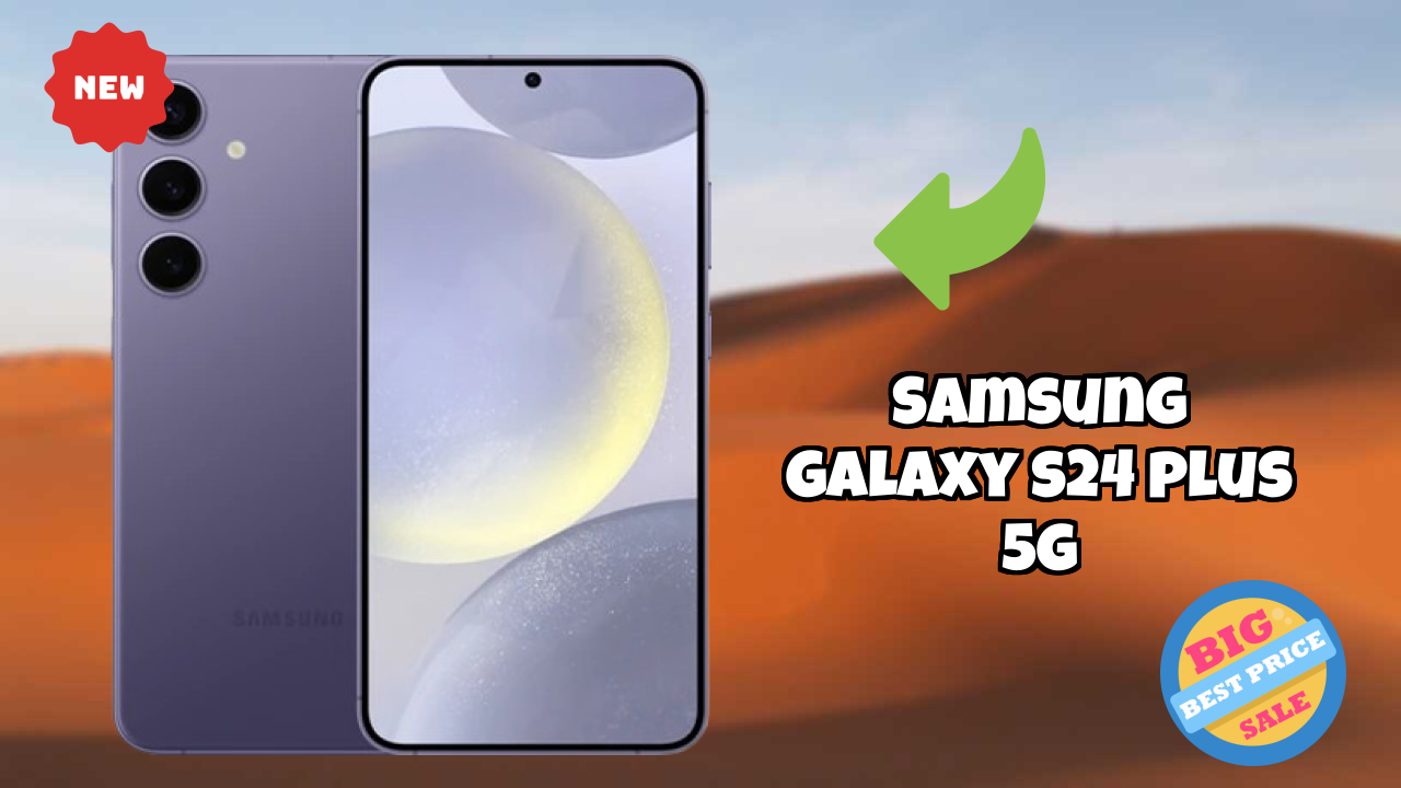 Samsung Galaxy S24 Plus 5G Price Drop Alert: Now Just ₹99,999 Only!